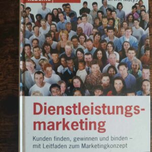 Kunden gewinnen, Kunden binden, Dienstleistungsmarketing, Marketing für Dienstleistungen, Marketingkonzept, Kundengewinnung, Kundenbindung, Marketing Strategien, Marketing für Einsteiger, Dienstleistungen vermarkten, langfristiger Marketingerfolg, Marketing Ratgeber, Praxisratgeber Marketing, Service-Marketing, Selbständige Marketing, Freiberufler Marketing, Unternehmer Marketing, Verkaufsstrategien, Marketing leicht erklärt, Marketing Buch