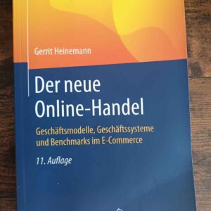 Der neue Online-Handel: Geschäftsmodelle, Geschäftssysteme und Benchmarks im E-Commerce