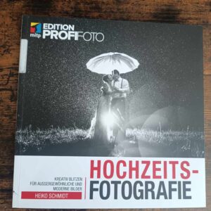 Hochzeitsfotografie: Kreativ blitzen für außergewöhnliche und moderne Bilder (mitp Edition ProfiFoto)