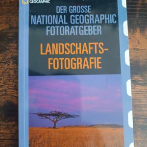 Der Große National Geographic Fotoratgeber, Landschaftsfotografie