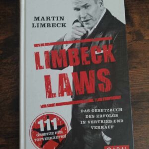 Limbeck Laws: Das Gesetzbuch des Erfolgs in Vertrieb und Verkauf. (Dein Business)