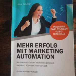 Mehr Erfolg mit Marketing Automation – Alex Schoepf (Wie neu!)