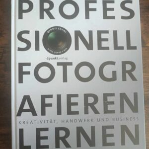 Professionell fotografieren lernen: Kreativität, Handwerk und Business