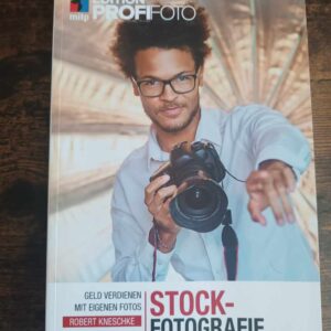 Stockfotografie: Geld verdienen mit eigenen Fotos (mitp Edition ProfiFoto)